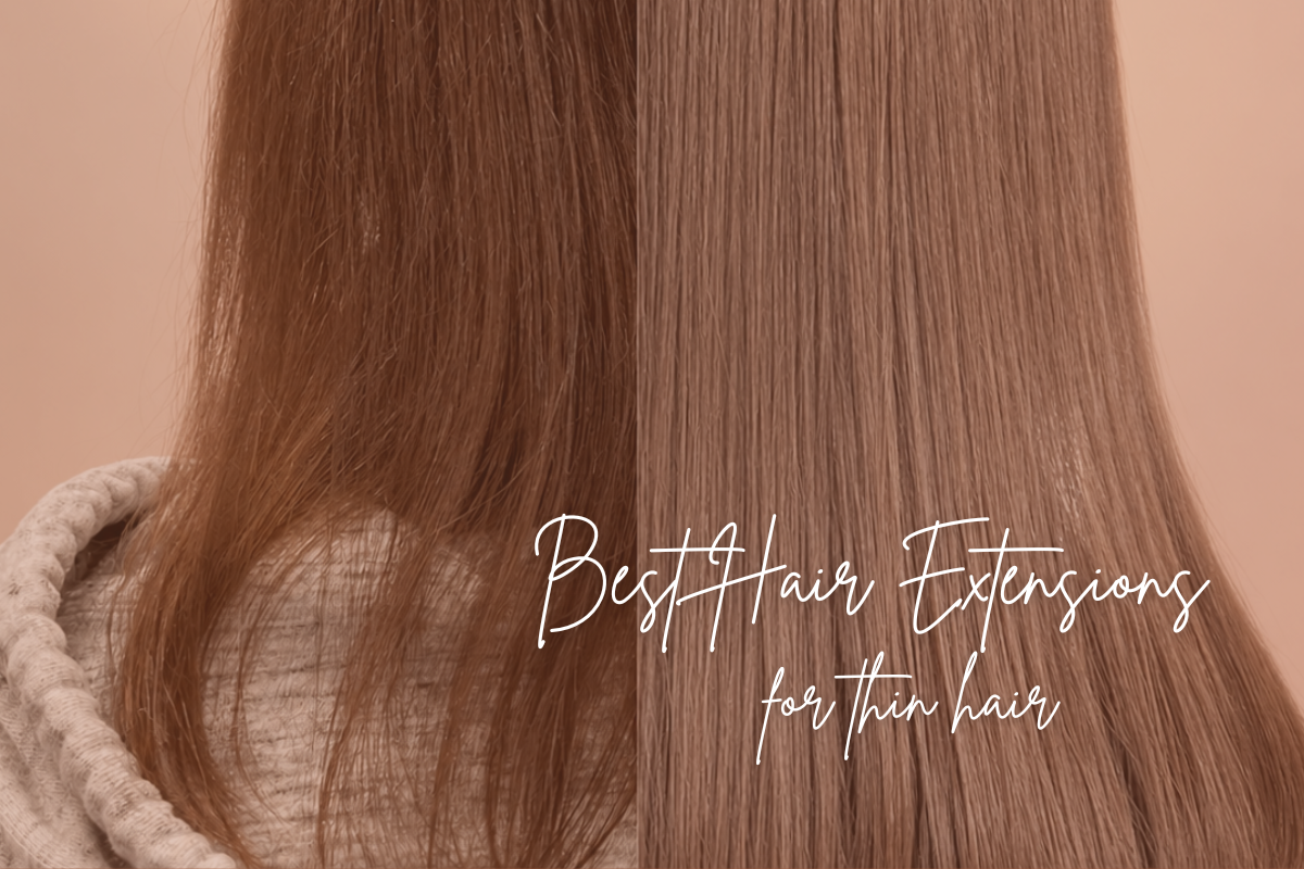 What Are the Best Hair Extensions for Thin Hair?