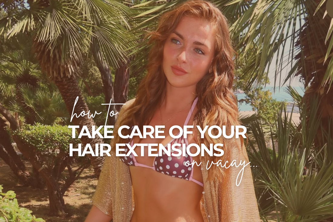 How to Care for Hair Extensions on Vacay: Sunscreen, Swimming & Sun Tips